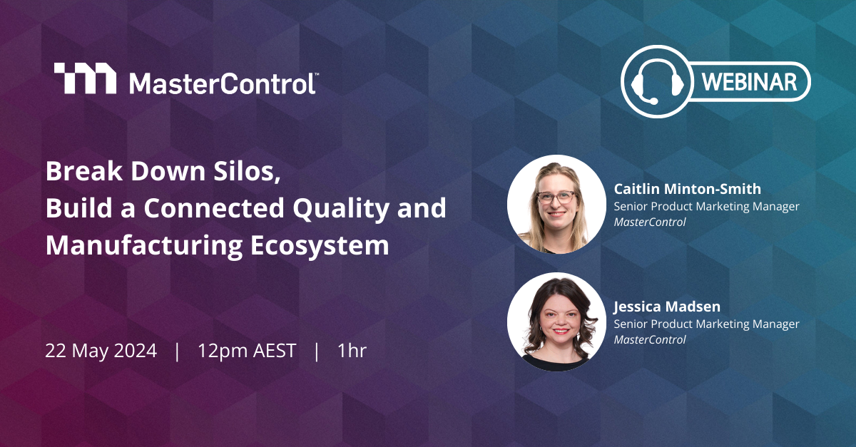 Break Down Silos Build a Connected Quality and Manufacturing Ecosystem