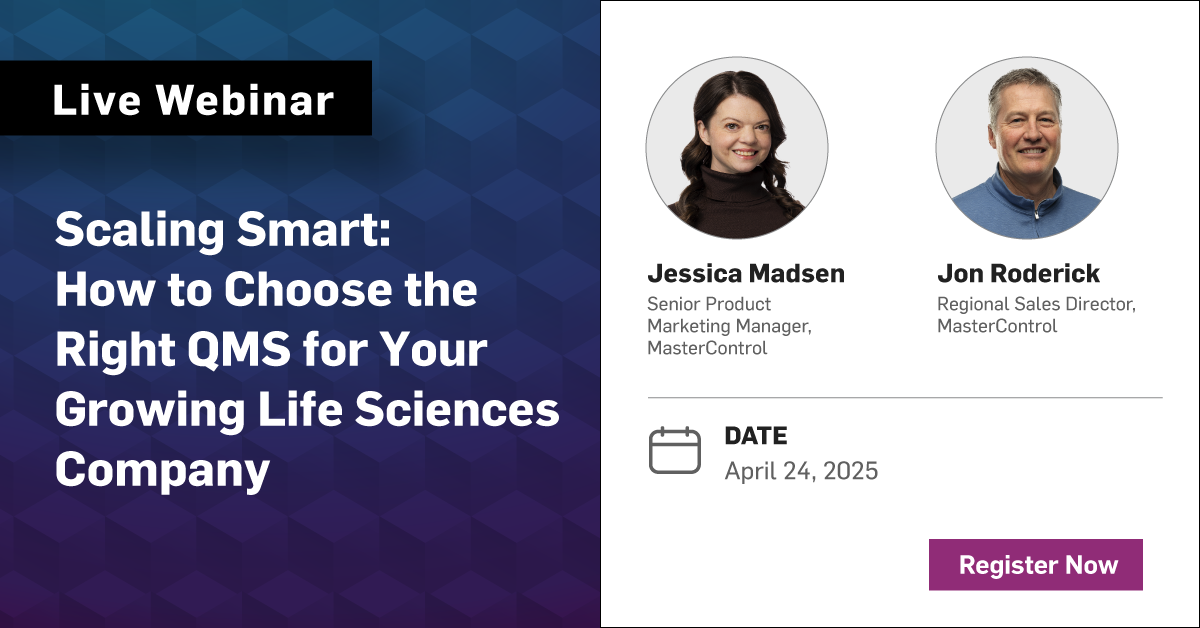 Banner for MasterControl Webinar Scaling Smart: How to Choose the Right QMS for Your Growing Life Sciences Company (April 24, 2025)