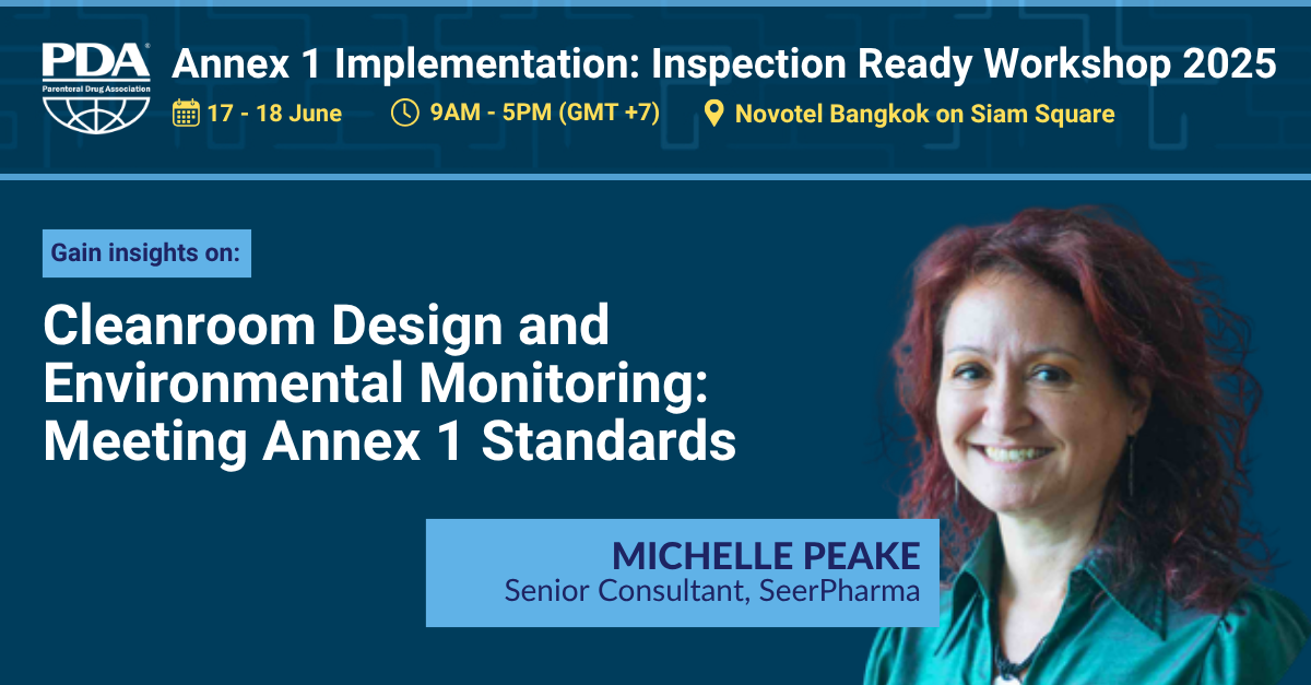 Banner image showing Michelle Peake, Senior Consultant, SeerPharma and the topic "Cleanroom Design and Environmental Monitoring: Meeting Annex 1 Standards" she is speaking on at the PDA Annex 1 Implementation: Inspection Ready Workshop 2025, 17 - 18 June 2025, 
Bangkok, Thailand